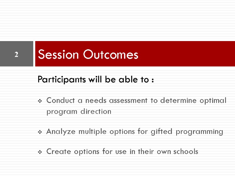 Participants will be able to :  Conduct a needs assessment to determine optimal